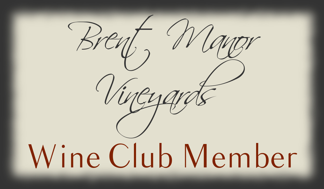 The Brent Manor Vineyards Wine Club